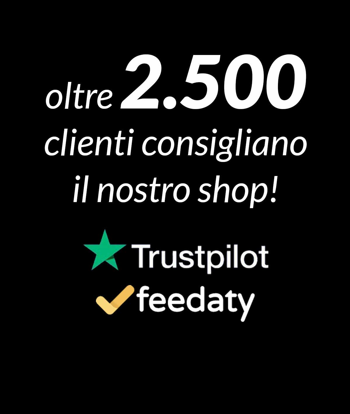 oltre 2500 clienti consigliano il nostro shop